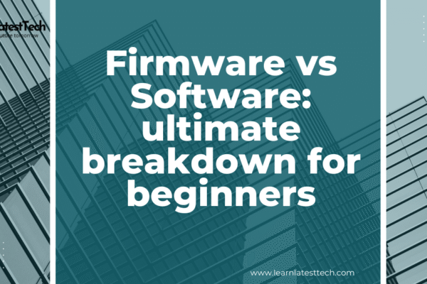 Firmware vs Software ultimate breakdown for beginners