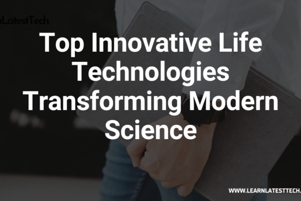 Top Innovative Life Technologies Transforming Modern Science