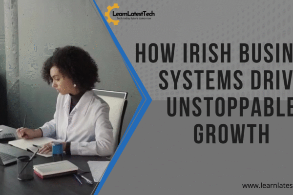 How Irish business systems drive unstoppable growth