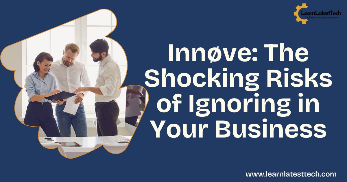 The hidden dangers of ignoring innøve in your business