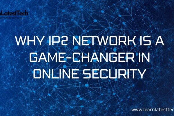 Why IP2 Network Is a Game-Changer in Online Security