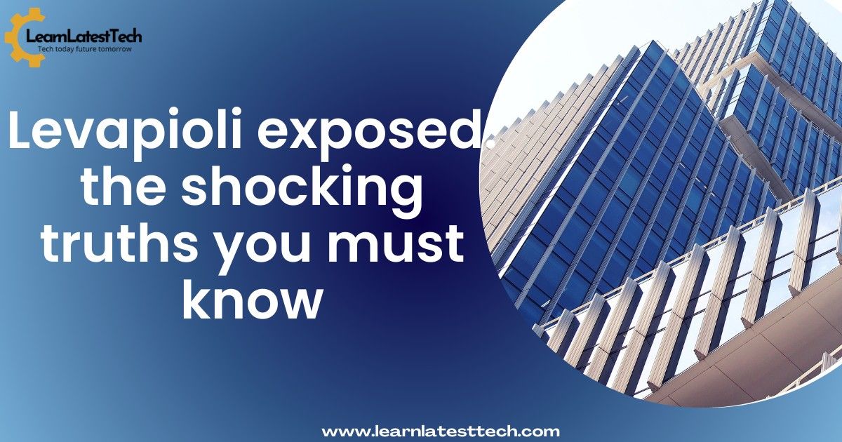 Levapioli exposed: the shocking truths you must know