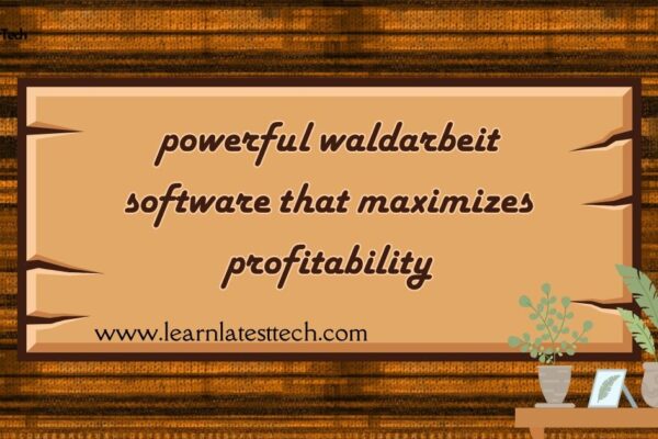 powerful waldarbeit software that maximizes profit