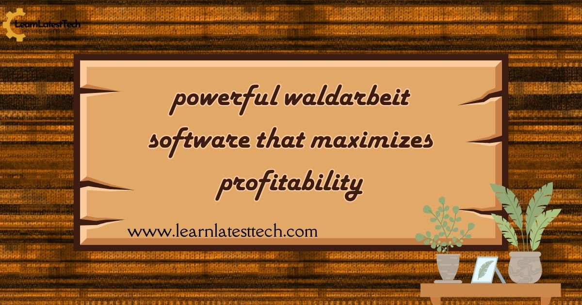 powerful waldarbeit software that maximizes profit