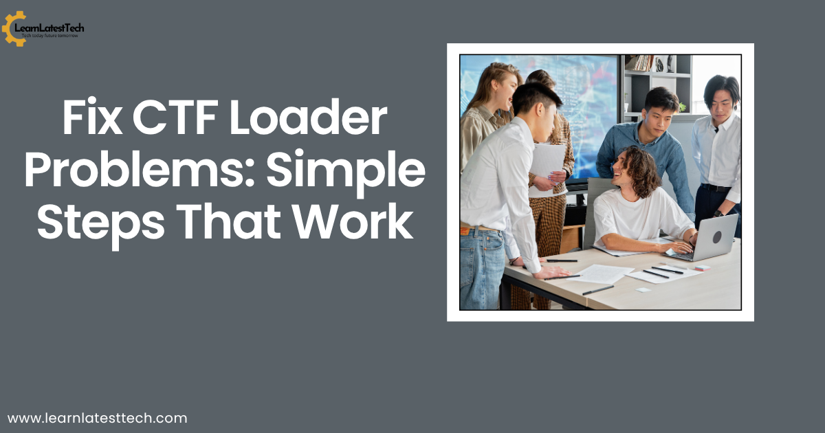 Fix CTF loader problems: simple steps that work