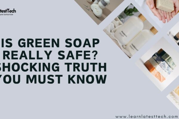Is Green Soap Really Safe? Shocking Truth You Must Know