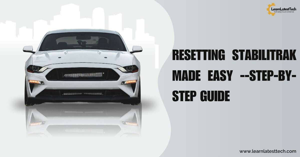 Resetting stabiliTrak made easy -- step-by-step guide