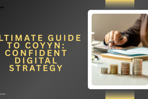 Ultimate guide to coyyn: confident digital strategy
