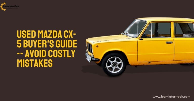 Used Mazda CX-5 buyer's guide -- avoid costly mistakes