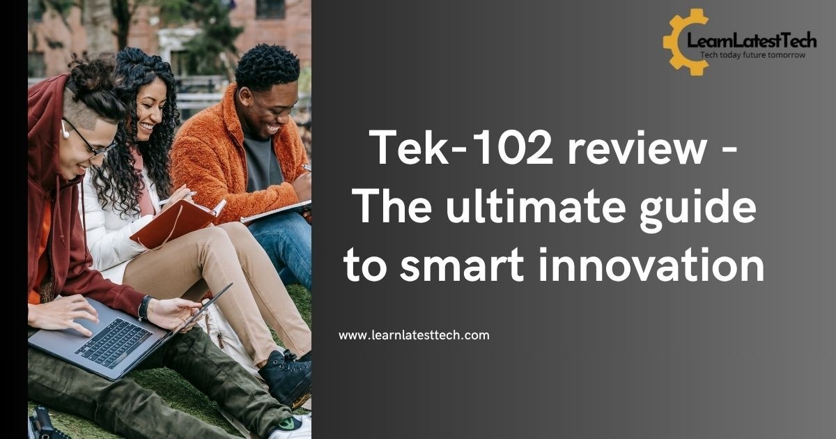 Tek-102 review - The ultimate guide to smart innovation