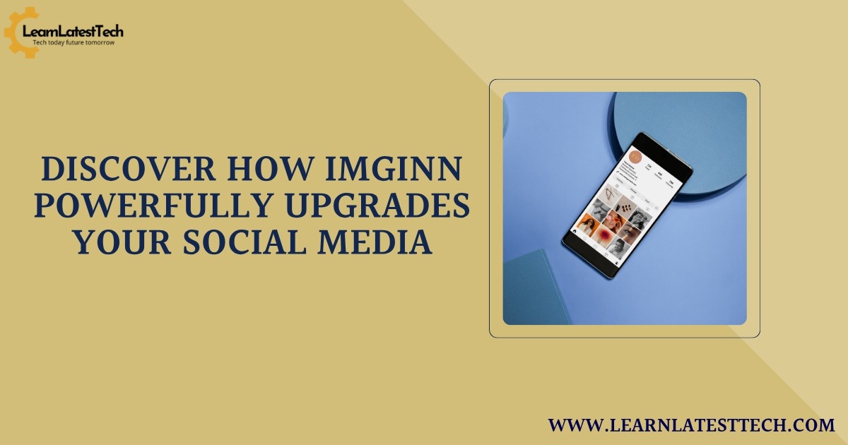 How Imginn Dramatically boost your social media experience