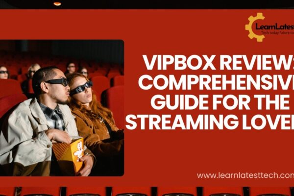 VIPBox Review: Comprehensive guide for the Streaming LoversVIPBox Review: Comprehensive guide for the Streaming Lovers