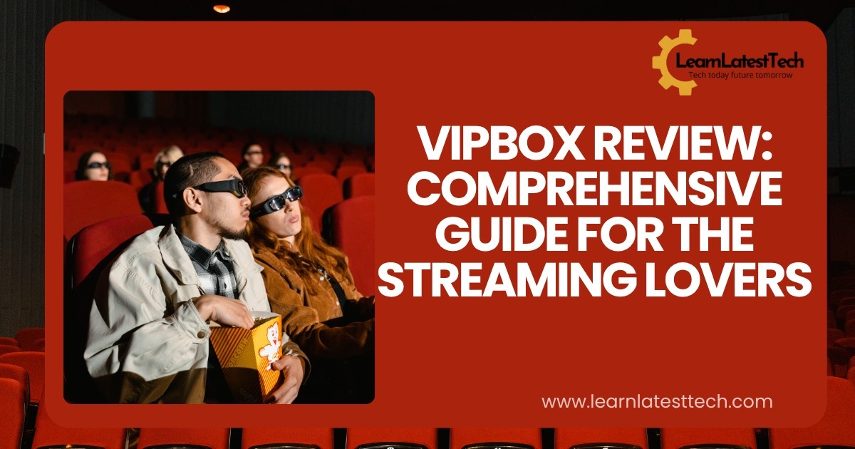 VIPBox Review: Comprehensive guide for the Streaming LoversVIPBox Review: Comprehensive guide for the Streaming Lovers