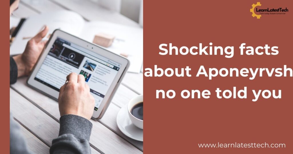 Shocking facts about Aponeyrvsh no one told you